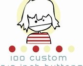 100 Custom .875 inch Buttons