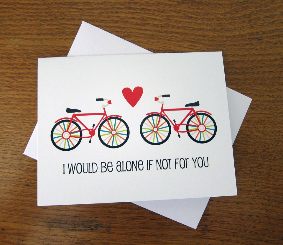 Bike Love - I Would Be Alone If Not For You - Valentine, Wedding, Anniversary Card