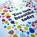 You Look Beautiful Today note card