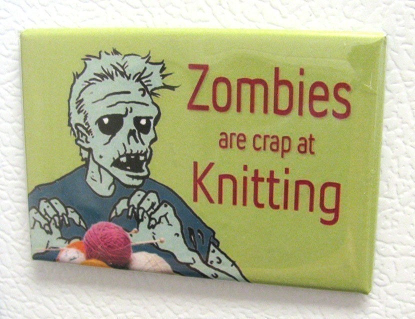 Zombies are Crap at Knitting 2 by 3 inch Fridge Magnet