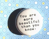 You are more beautiful than you know-1 Inch Pinback Button