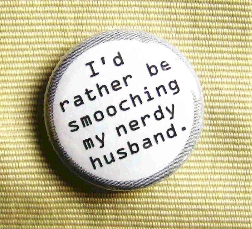 I'd Rather Be Smooching My Nerdy Husband-1 Inch Pinback Button