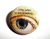I Etsy When No One Is Looking Magnet