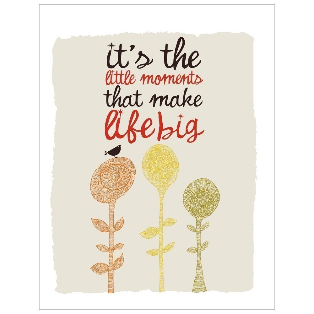It's the little moments that make life big Digital Print