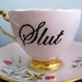 Slut pink teacup