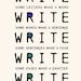 Write Write Write Art Print To Motivate Your Writing For Novelists Writers Authors Nanowrimo Participants