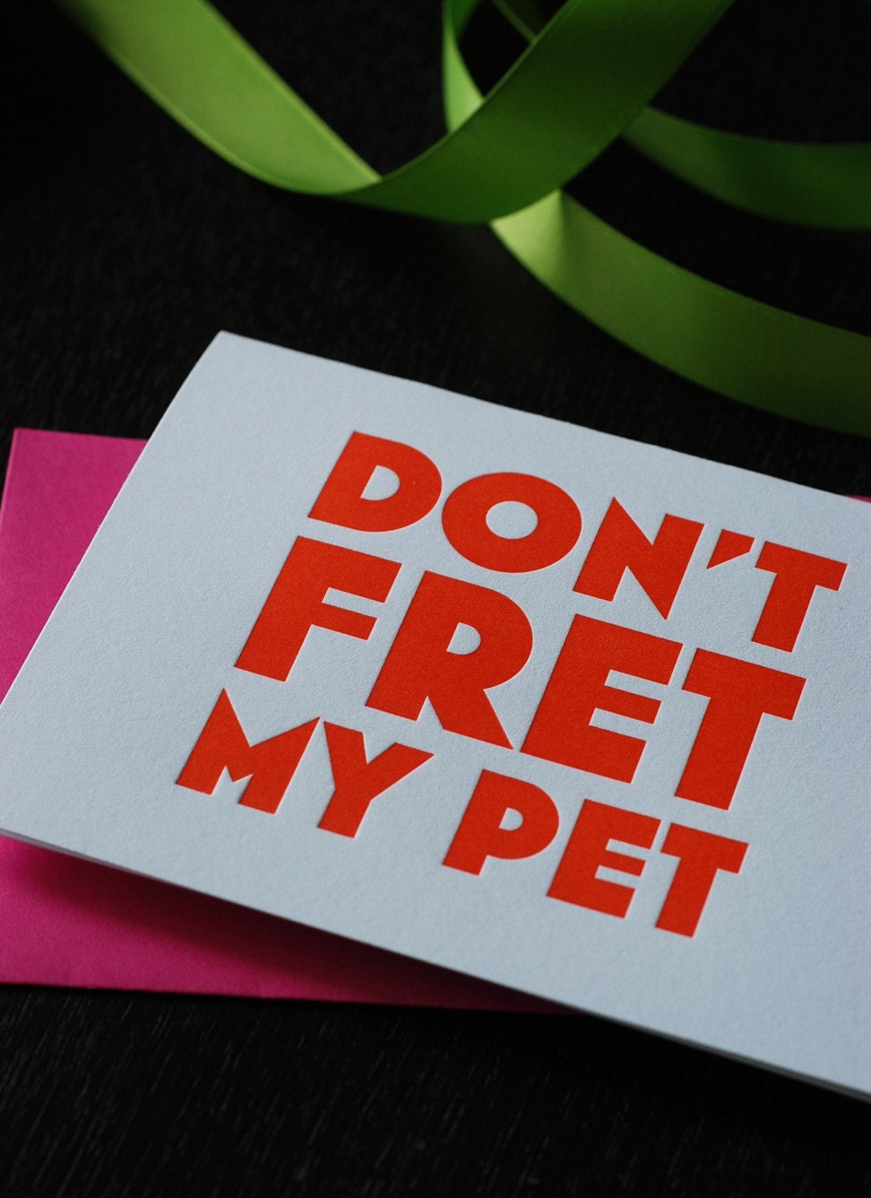 Don't Fret My Pet - One Color Letterpress Card