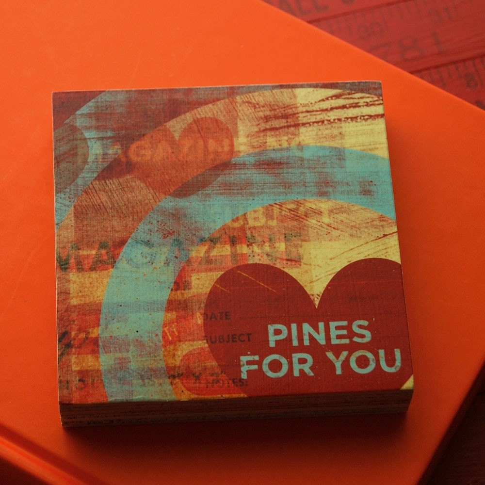 Pines For You Art Block - 4 in x 4 in - Anniversary Gift - Gift for Wife - Girlfriend Gift - Honeymoon Gift