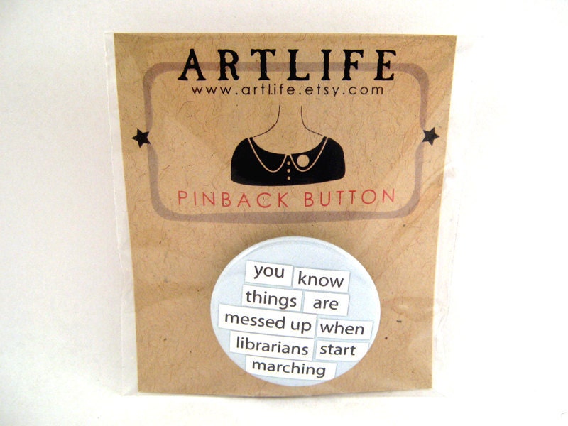 You know things are messed up when librarians start marching pinback button badge - PACKAGED - Cheap Gift - Occupy wall street protest badge