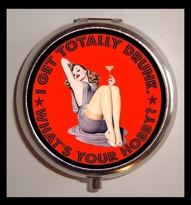I Get Totally Drunk What's Your Hobby Sexy Pinup Gal Retro Pulp Pill Box Case NEW