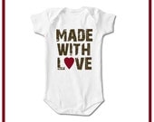 MADE WITH LOVE - Baby Bodysuit or Toddler Tee - Available in newborn up to 6T