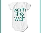 Worth the Wait - Adorable Baby Bodysuit or Toddler Tees - Perfect for New Babies or Adoptions