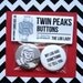Twin Peaks Buttons - The Log Lady