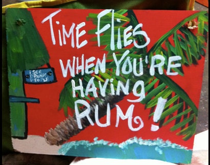 RhondaK Florida Folk Artist FUN Rum Saying Time Flies When You Are Having Fun