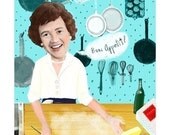 Bon Appetit ... Ode to Julia Child and her favorite ingredient butter ... limited edition 5x7 print by elloh