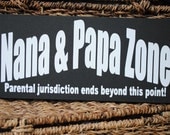 Nana and Papa Zone Parental jurisdiction ends... Wood Sign Wall Hanging