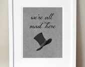 We're all mad here. 8x10 Print.  Alice in Wonderland. Mad Hatter.