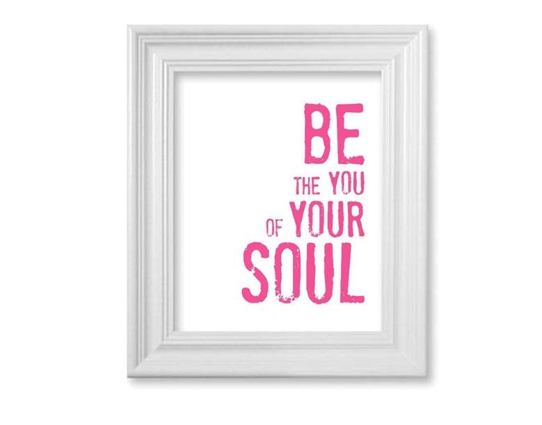 Inspirational Nursery Wall Art Any Color Be the You of Your Soul Print 8 x 10 Magenta