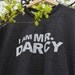 I Am Mr. Darcy- S.M.L.XL. charcoal grey - Jane Austen