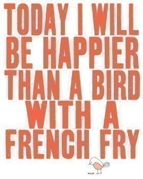 quote, poster, bird with a french fry, quote poster, inspirational art print, motivational - SO VERY HAPPY (pick your color)