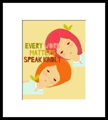 SPEAK KINDLY
