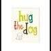 love your dog, dog, art print, pets, dog art, quote, typography, dog quote, dog lover gift - WOOF WOOF