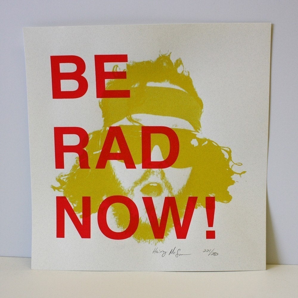 2 Be Rad Now two color hand printed posters signed and numbered from Hairy McSpecies
