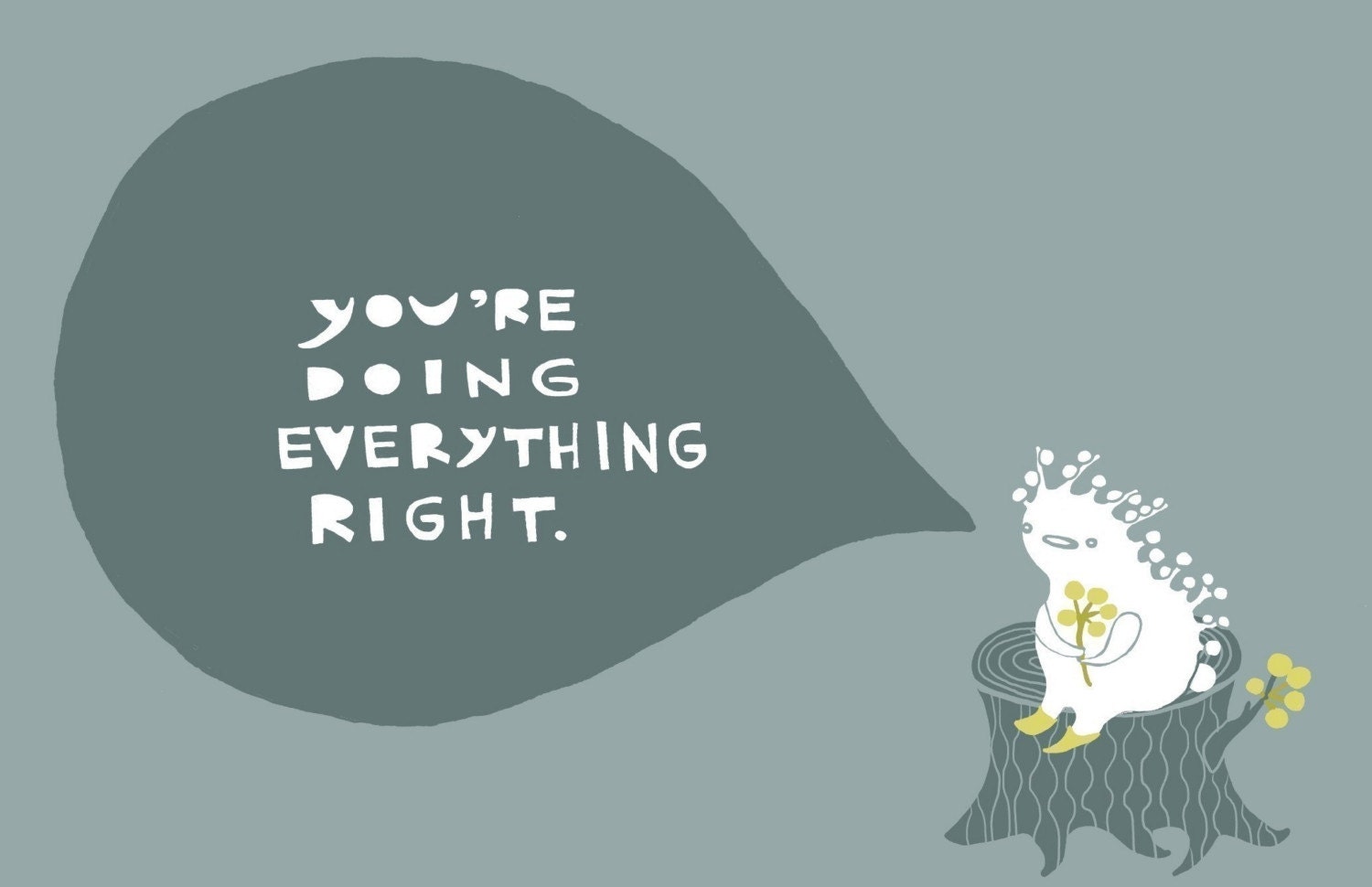 You're Doing Everything Right