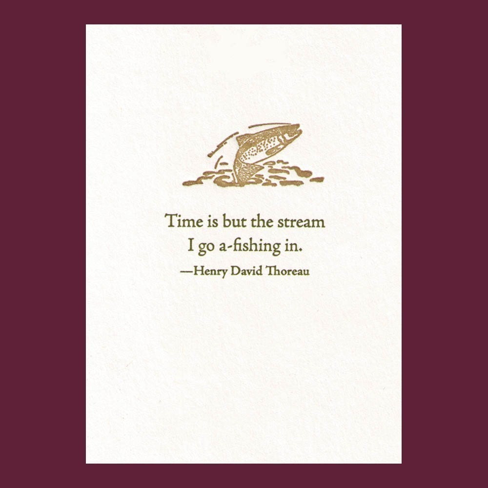 Time is but the stream I go a fishing in - Thoreau quote - letterpres card