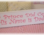 My Prince Did Come His Name is Daddy YOUR COLOR CHOICE Hand Painted Perfect Gift