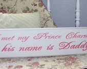 I met my Prince Charming, his name is Daddy SIGN PINK Sweet for new baby girl