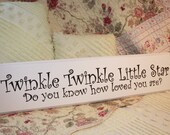 Twinkle Twinkle Little Star Do You Know How Loved You Are Handpainted Sign Plaque Shabby and Cottage Style CSST Perfect Baby Shower Gift