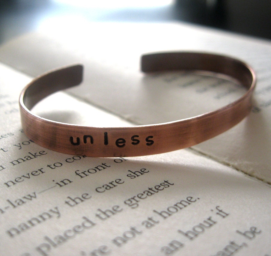 UNLESS .... Handcut, handstamped copper cuff bracelet... Lorax quote