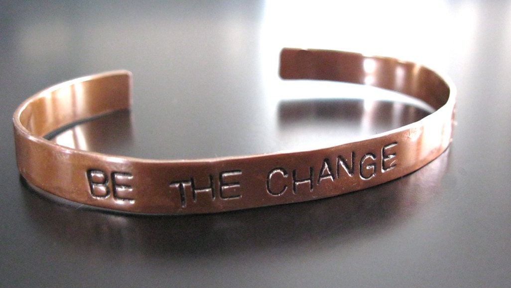 BE THE CHANGE.... Handcut, handstamped copper cuff bracelet