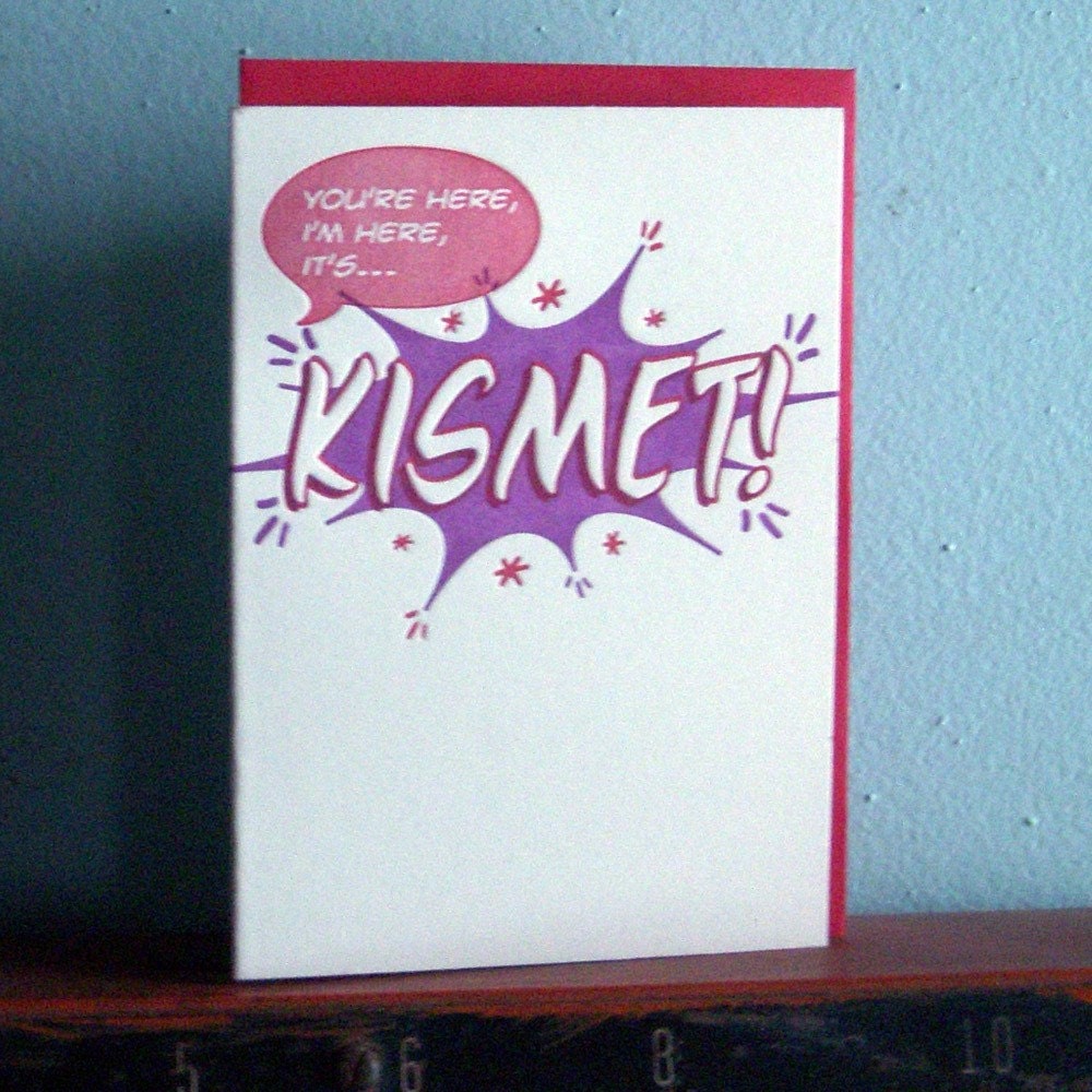 you're here i'm here its KISMET
