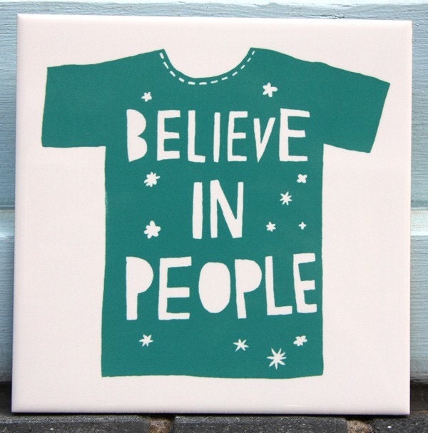 Believe in People ceramic tile
