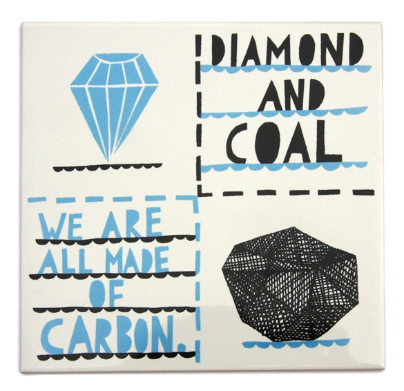 We Are All Made Of Carbon, Diamond And Coal tile