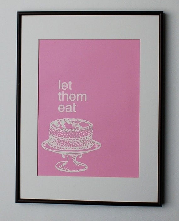 Let Them Eat Cake...Screen Print Poster in Bubble Gum Pink
