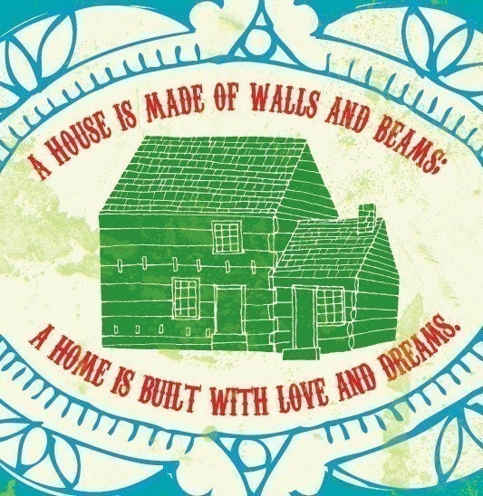 Home is made of...