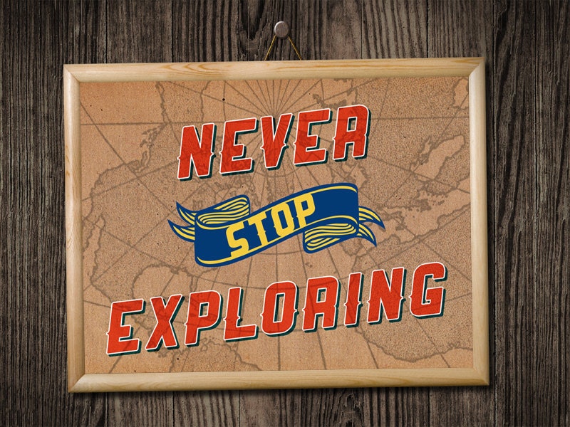 Never Stop Exploring 10x8 Art Print
