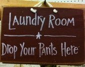 Laundry Room drop your PANTS here sign funny wood laundry room decor