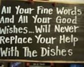 All your fine words good wishes won't replace help with dishes sign
