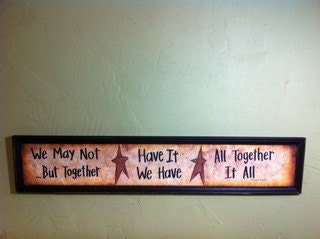We May Not Have it all Together but together we Have it all sign FRAMED long