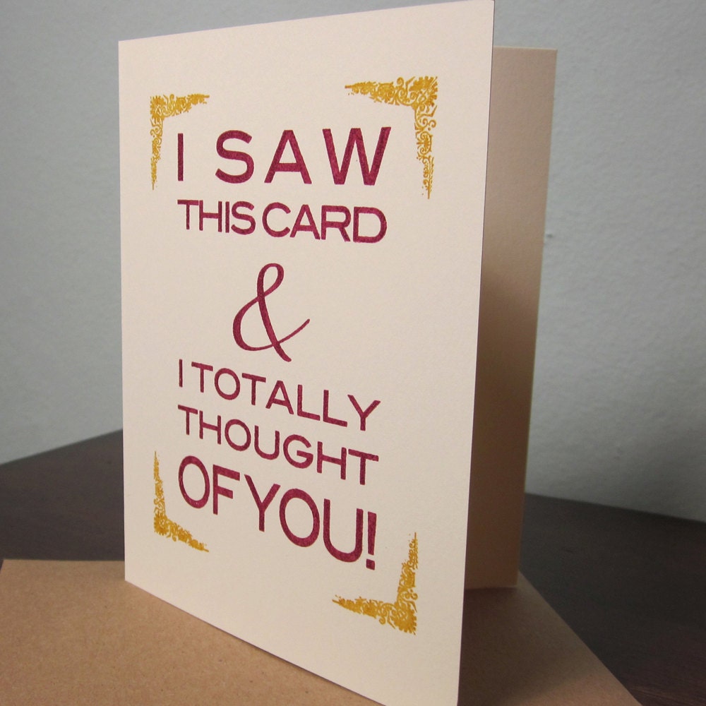 I Saw This Card and I Totally Thought of You - Gocco Screen-Printed Card