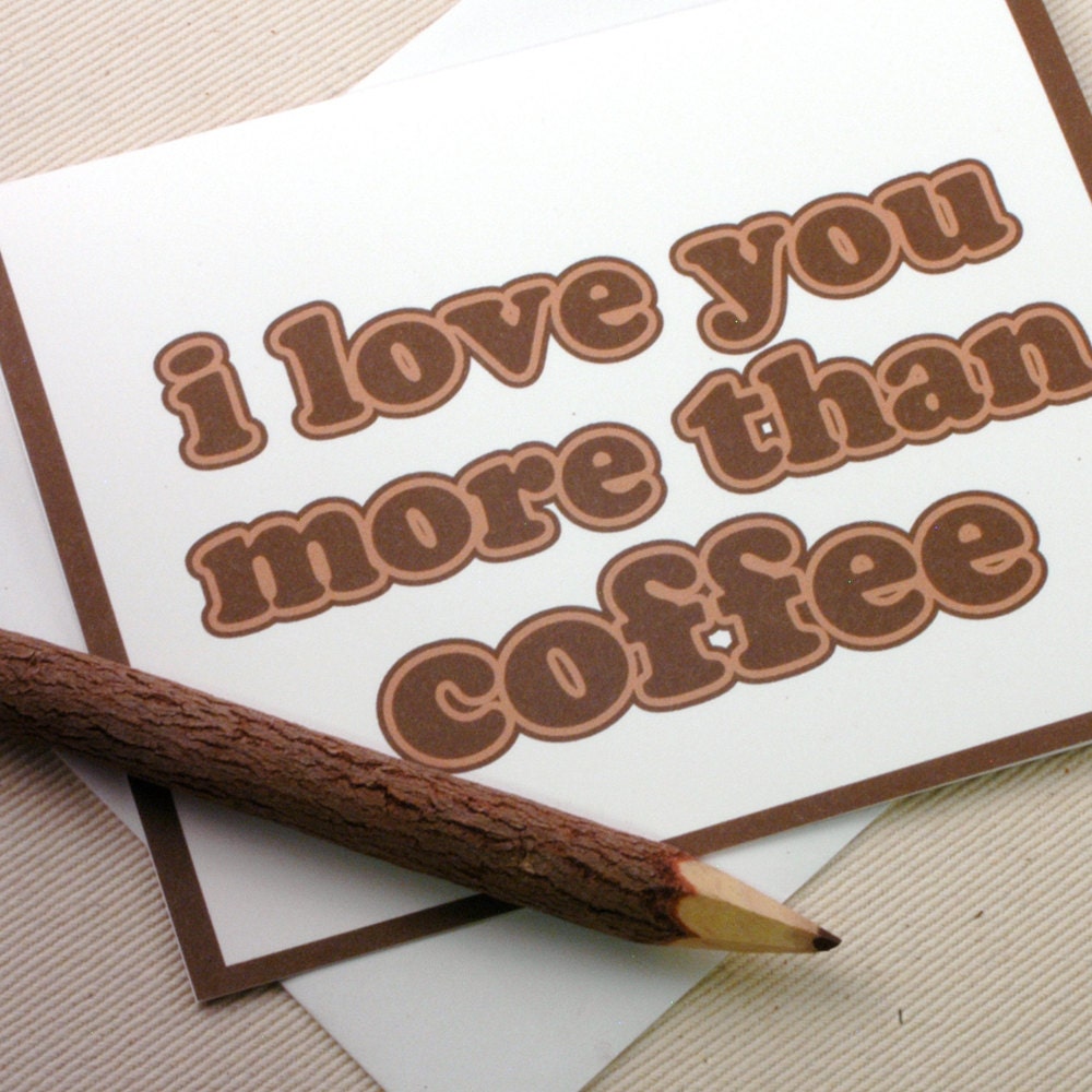 Funny I Love You Card - I Love You More Than Coffee Card by Oh Geez Design
