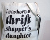 Thrift Store Tote Bag - I Was Born A Thrift Shopper's Daughter Screenprinted Canvas Tote by Oh Geez Design