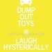 Printable Poster for Toddler Decor - Dump Out Toys and Laugh Hysterically -