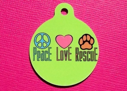 Peace Love Rescue (green)- MEDIUM Size- Pet ID Custom Tag- all proceeds to rescue