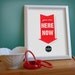 You Are Here Now - medium size