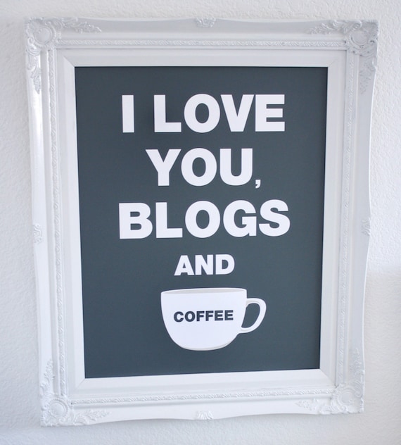 I Love You, Blogs and Coffee